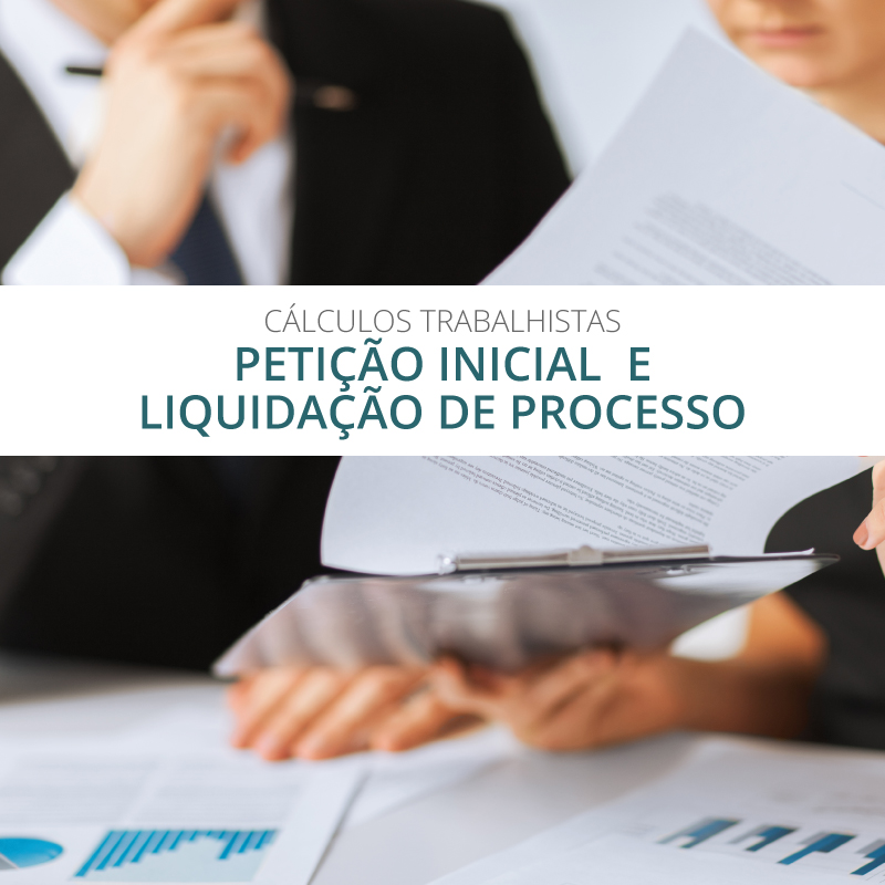 CÁLCULOS TRABALHISTAS - PETIÇÃO INICIAL E LIQUIDAÇÃO DE PROCESSO - UNIFEV